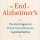 The End of Alzheimer’s by Dale E. Bredesen, MD: A Book Review